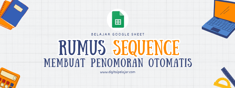 Mengenal Rumus SEQUENCE di Google Sheets